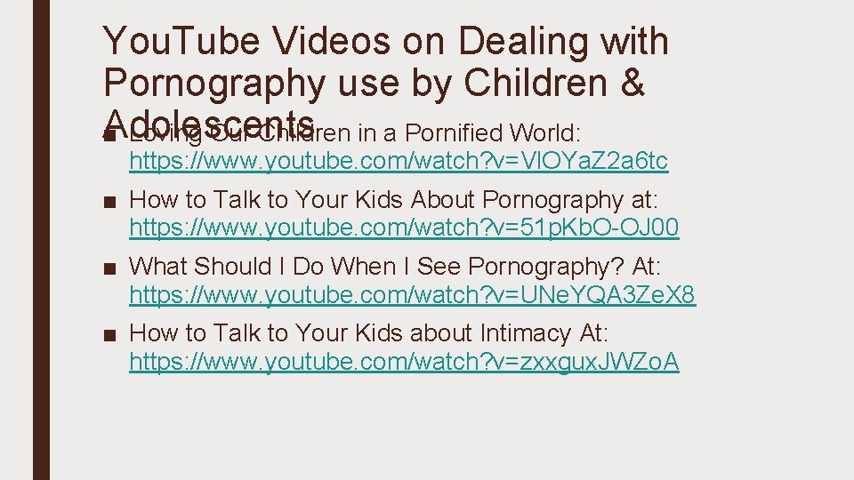 You. Tube Videos on Dealing with Pornography use by Children & Adolescents ■ Loving
