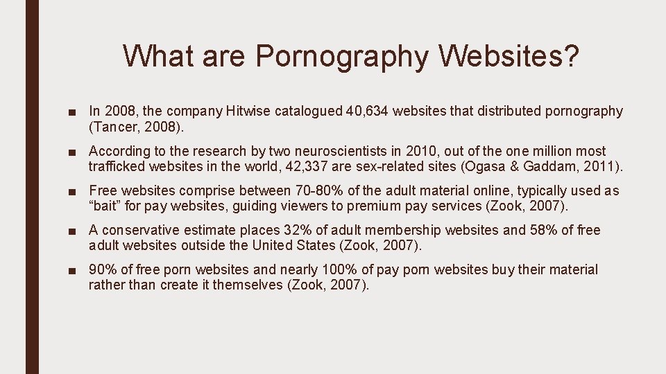 What are Pornography Websites? ■ In 2008, the company Hitwise catalogued 40, 634 websites