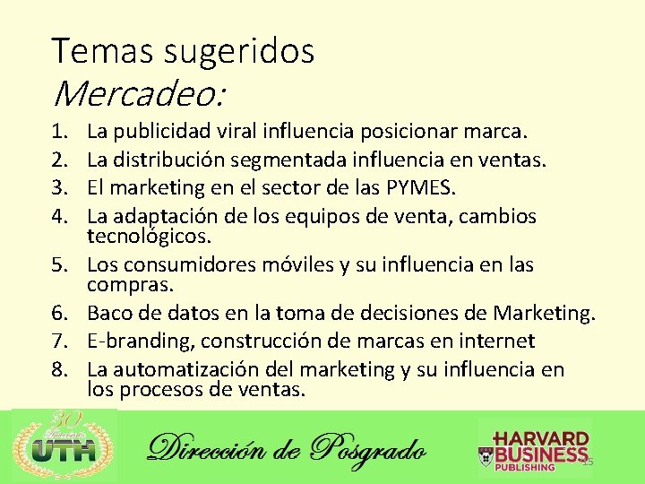 Temas sugeridos Mercadeo: 1. 2. 3. 4. 5. 6. 7. 8. La publicidad viral