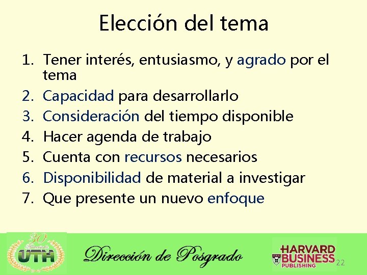 Elección del tema 1. Tener interés, entusiasmo, y agrado por el tema 2. Capacidad