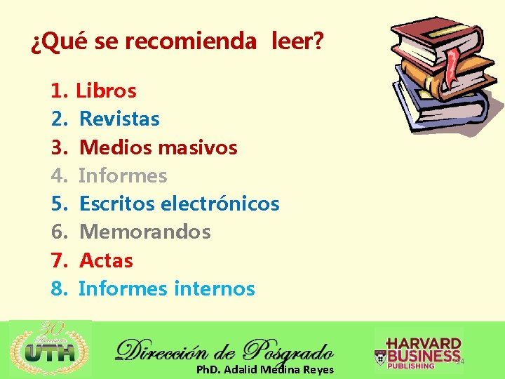 ¿Qué se recomienda leer? 1. 2. 3. 4. 5. 6. 7. 8. Libros Revistas