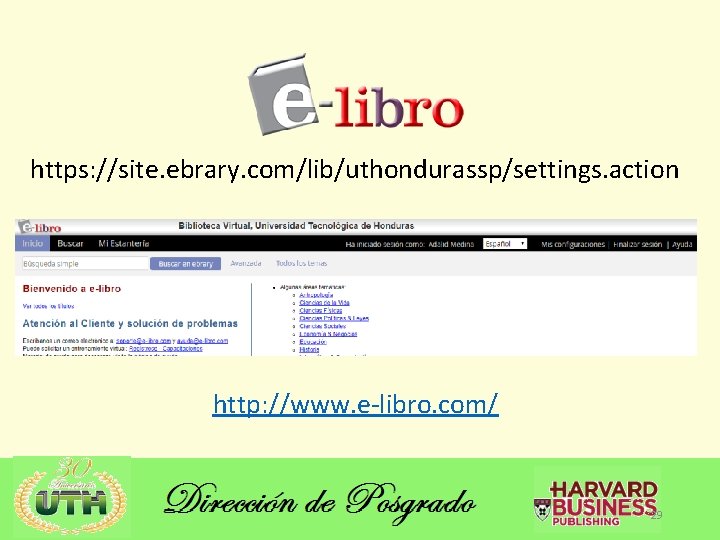 https: //site. ebrary. com/lib/uthondurassp/settings. action http: //www. e-libro. com/ 29 