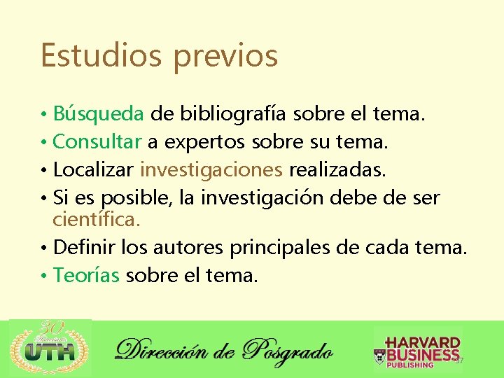 Estudios previos • Búsqueda de bibliografía sobre el tema. • Consultar a expertos sobre