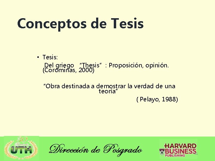 Conceptos de Tesis • Tesis: Del griego “Thesis”: Proposición, opinión. (Corominas, 2000) “Obra destinada