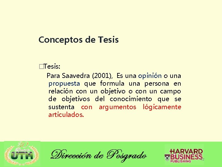 Conceptos de Tesis �Tesis: Para Saavedra (2001), Es una opinión o una propuesta que