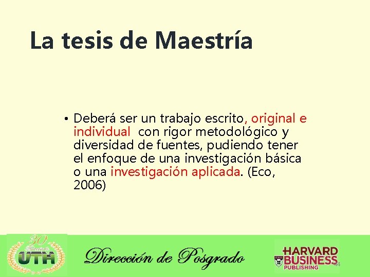 La tesis de Maestría • Deberá ser un trabajo escrito, original e individual con