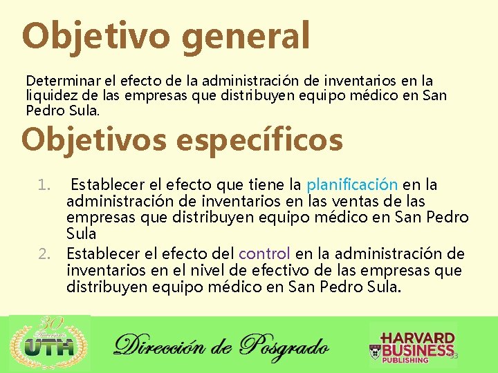 Objetivo general Determinar el efecto de la administración de inventarios en la liquidez de