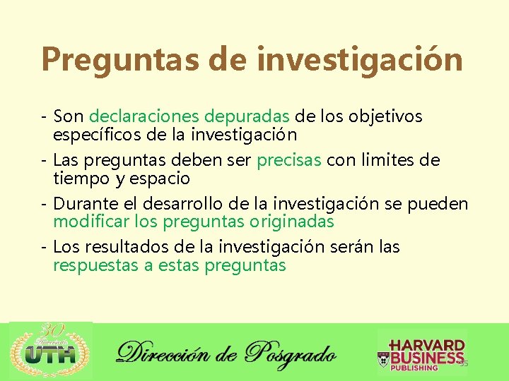 Preguntas de investigación - Son declaraciones depuradas de los objetivos específicos de la investigación