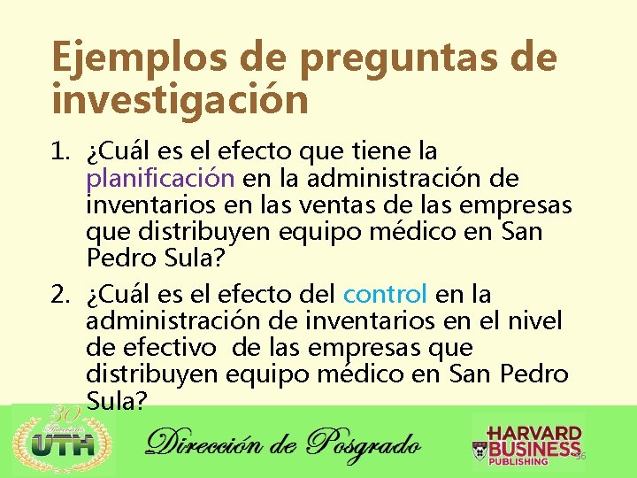 Ejemplos de preguntas de investigación 1. ¿Cuál es el efecto que tiene la planificación