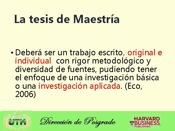 La tesis de Maestría • Deberá ser un trabajo escrito, original e individual con