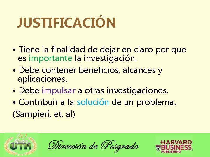 JUSTIFICACIÓN • Tiene la finalidad de dejar en claro por que es importante la