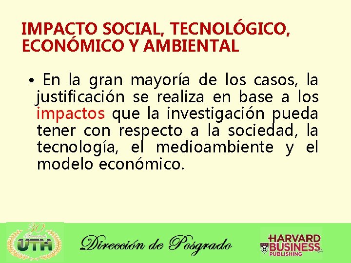 IMPACTO SOCIAL, TECNOLÓGICO, ECONÓMICO Y AMBIENTAL • En la gran mayoría de los casos,