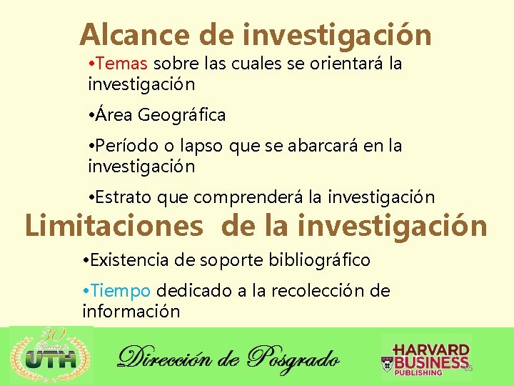 Alcance de investigación • Temas sobre las cuales se orientará la investigación • Área