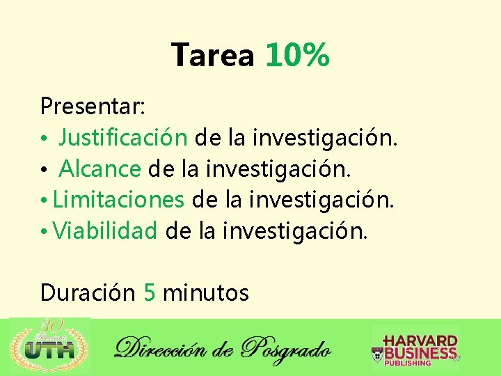 Tarea 10% Presentar: • Justificación de la investigación. • Alcance de la investigación. •