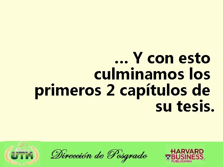 … Y con esto culminamos los primeros 2 capítulos de su tesis. 72 