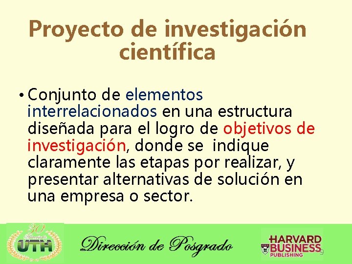 Proyecto de investigación científica • Conjunto de elementos interrelacionados en una estructura diseñada para