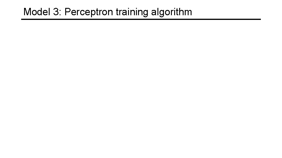 Model 3: Perceptron training algorithm 