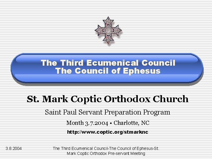 The Third Ecumenical Council The Council of Ephesus St. Mark Coptic Orthodox Church Saint