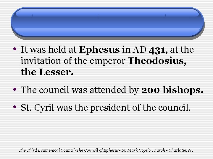  • It was held at Ephesus in AD 431, at the invitation of