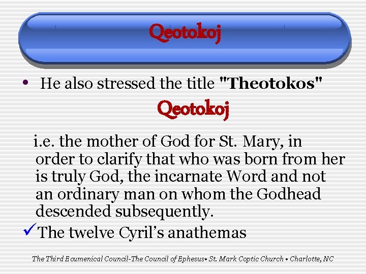 Qeotokoj • He also stressed the title "Theotokos" Qeotokoj i. e. the mother of