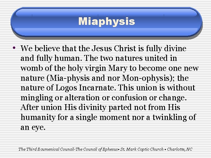 Miaphysis • We believe that the Jesus Christ is fully divine and fully human.