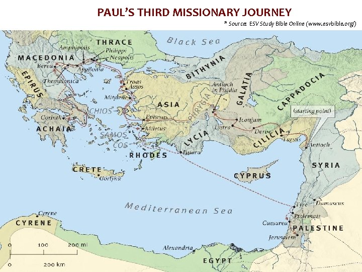 PAUL’S THIRD MISSIONARY JOURNEY * Source: ESV Study Bible Online (www. esvbible. org/) * PAUL’S THIRD MISSIONARY JOURNEY * Source: ESV Study Bible Online (www. esvbible. org/) *