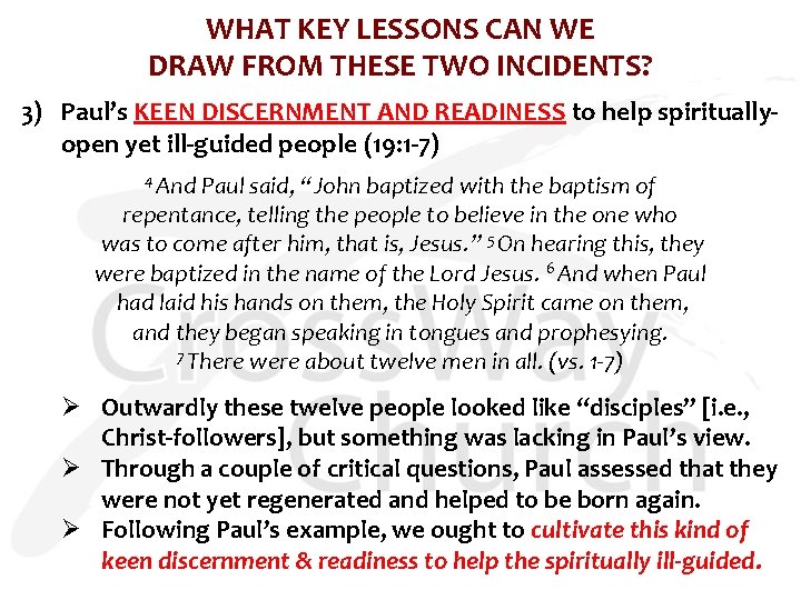 WHAT KEY LESSONS CAN WE DRAW FROM THESE TWO INCIDENTS? 3) Paul’s KEEN DISCERNMENT WHAT KEY LESSONS CAN WE DRAW FROM THESE TWO INCIDENTS? 3) Paul’s KEEN DISCERNMENT