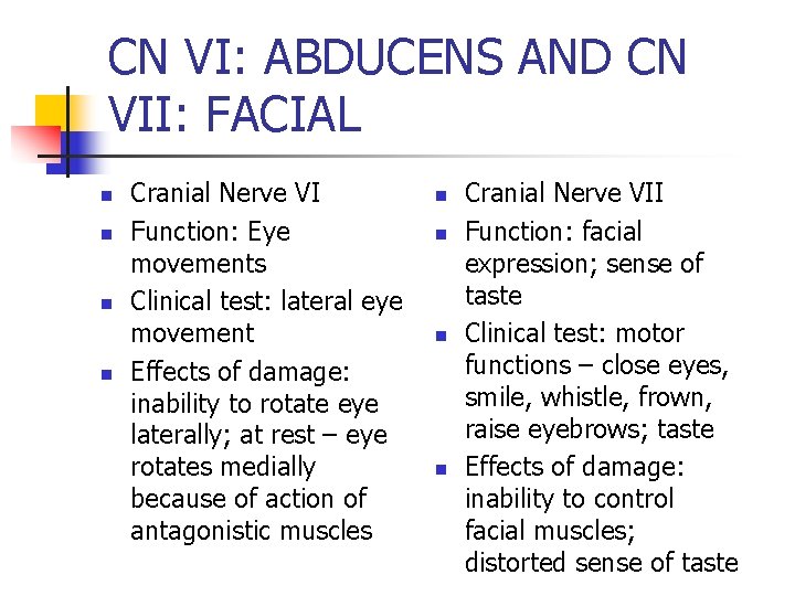 CN VI: ABDUCENS AND CN VII: FACIAL n n Cranial Nerve VI Function: Eye