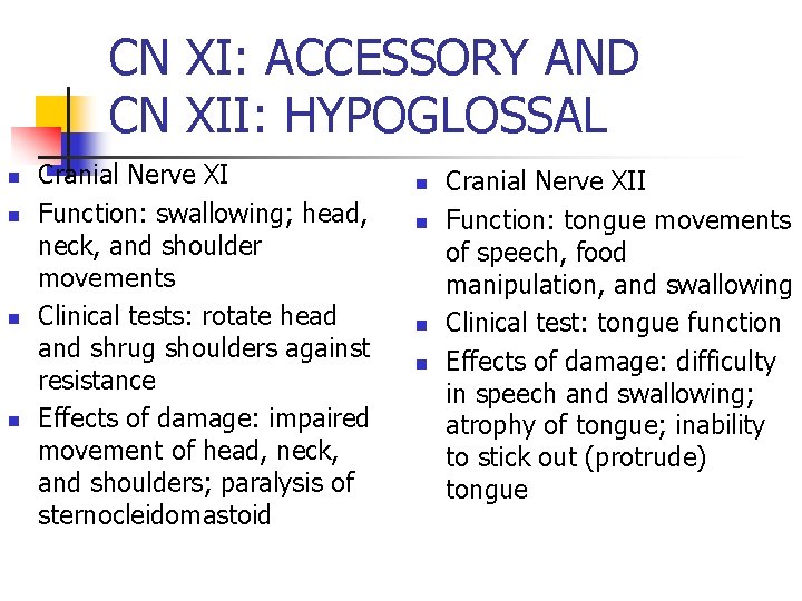 CN XI: ACCESSORY AND CN XII: HYPOGLOSSAL n n Cranial Nerve XI Function: swallowing;