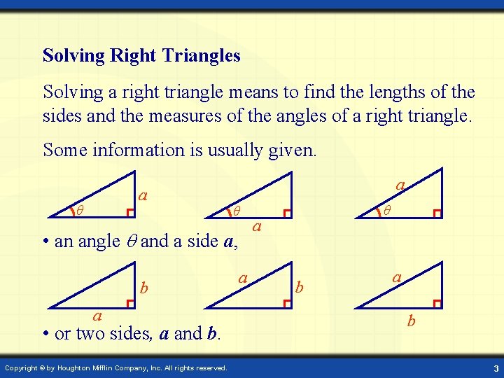 Solving Right Triangles Solving a right triangle means to find the lengths of the