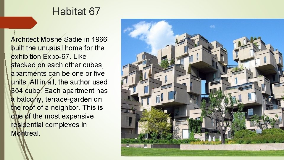 Habitat 67 Architect Moshe Sadie in 1966 built the unusual home for the exhibition