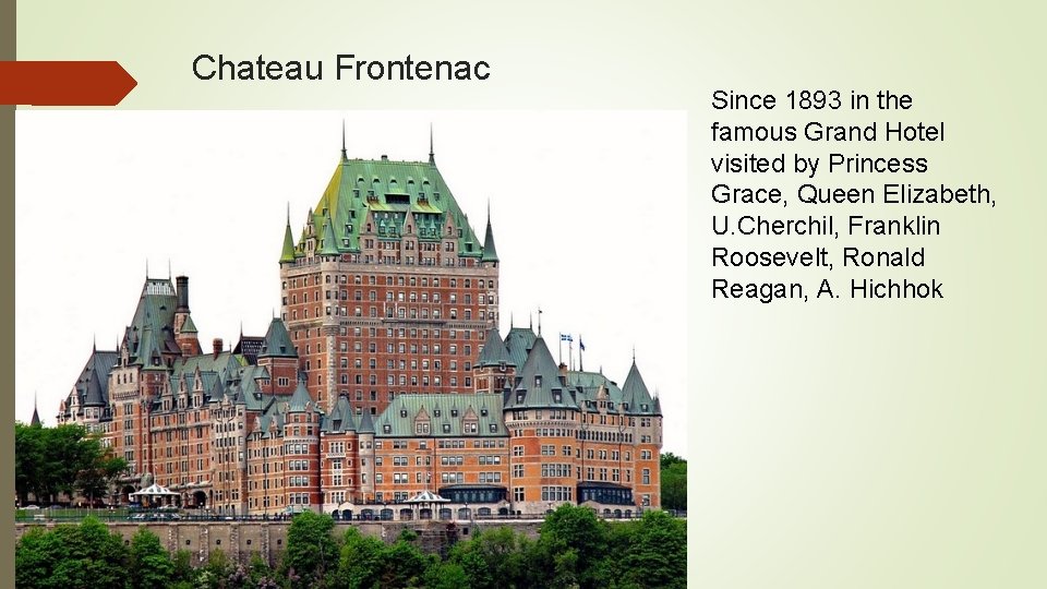 Chateau Frontenac Since 1893 in the famous Grand Hotel visited by Princess Grace, Queen