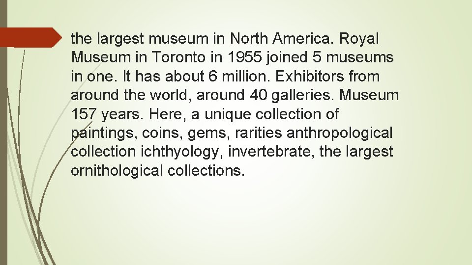 the largest museum in North America. Royal Museum in Toronto in 1955 joined 5
