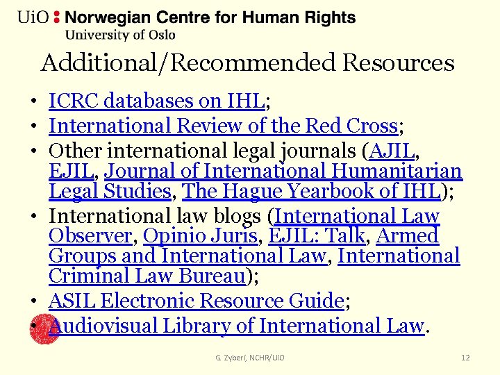 Additional/Recommended Resources • ICRC databases on IHL; • International Review of the Red Cross;