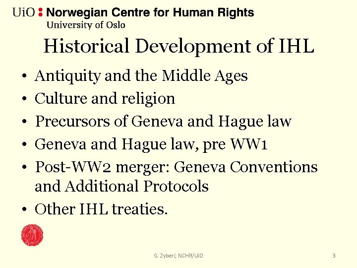 Historical Development of IHL • • • Antiquity and the Middle Ages Culture and