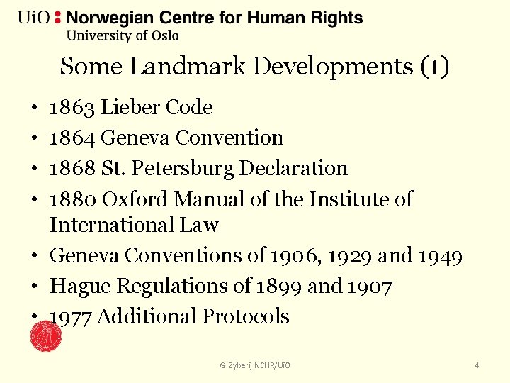 Some Landmark Developments (1) • • 1863 Lieber Code 1864 Geneva Convention 1868 St.