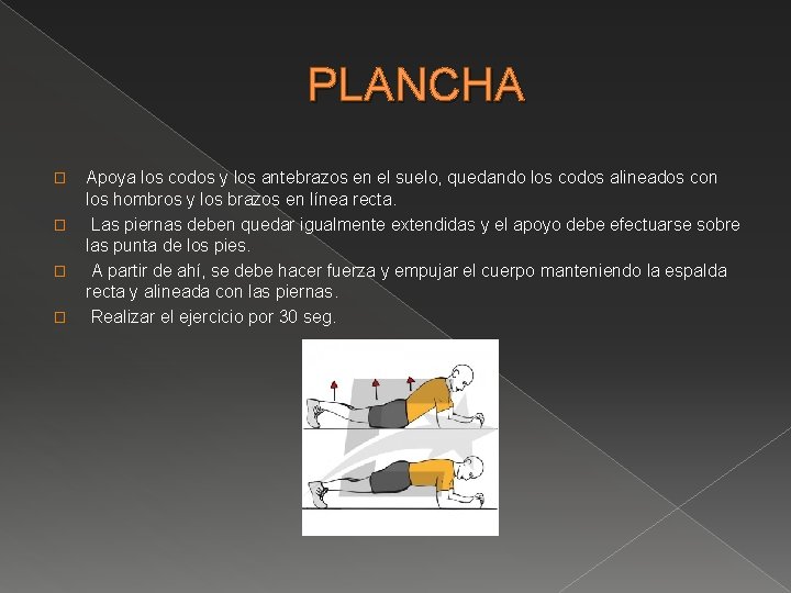 PLANCHA � � Apoya los codos y los antebrazos en el suelo, quedando los