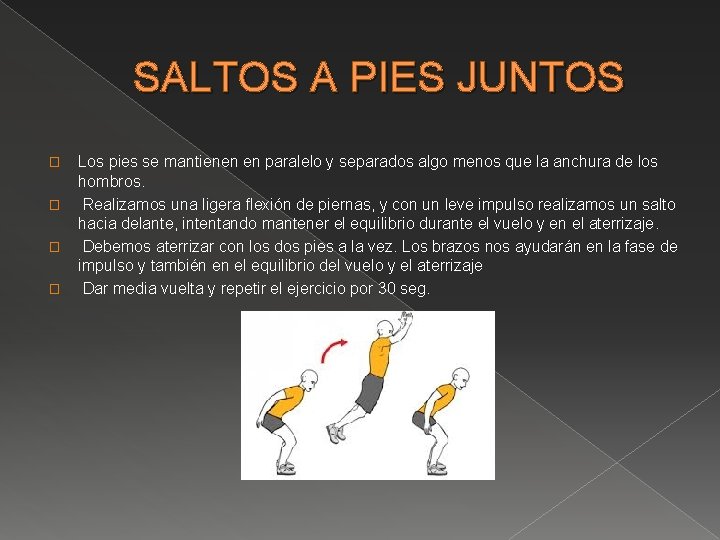 SALTOS A PIES JUNTOS � � Los pies se mantienen en paralelo y separados