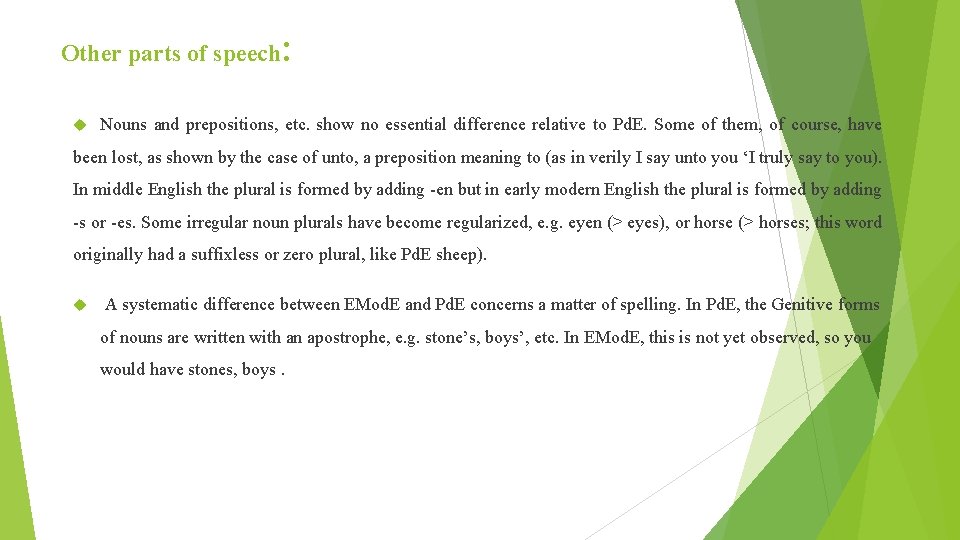 Other parts of speech: Nouns and prepositions, etc. show no essential difference relative to