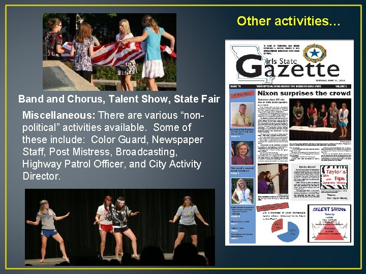 Other activities… Band Chorus, Talent Show, State Fair Miscellaneous: There are various “nonpolitical” activities