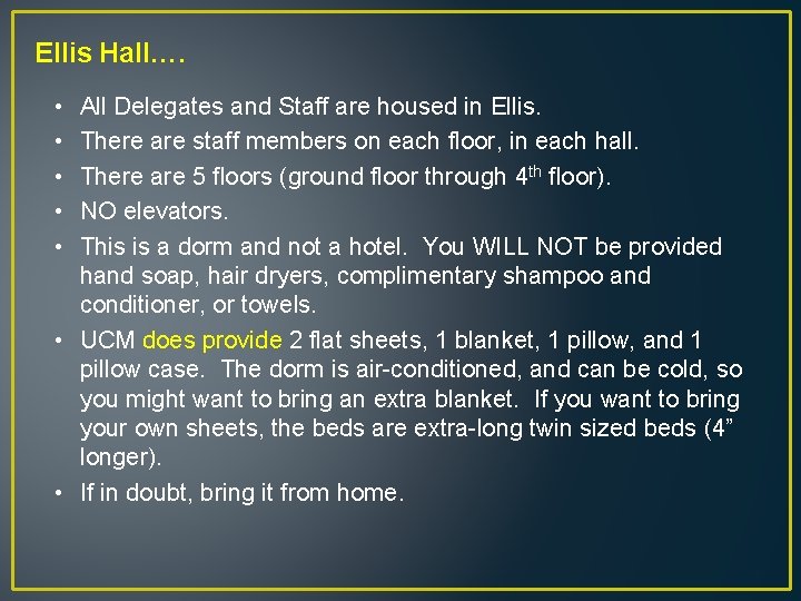 Ellis Hall…. • • • All Delegates and Staff are housed in Ellis. There