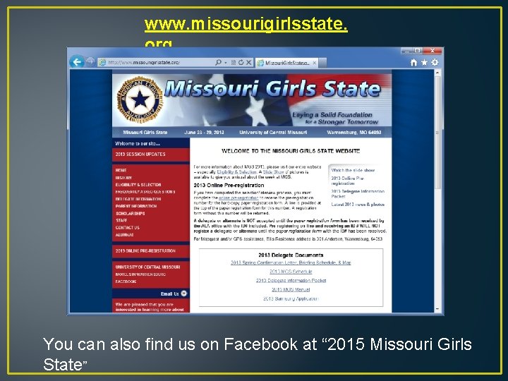 www. missourigirlsstate. org You can also find us on Facebook at “ 2015 Missouri