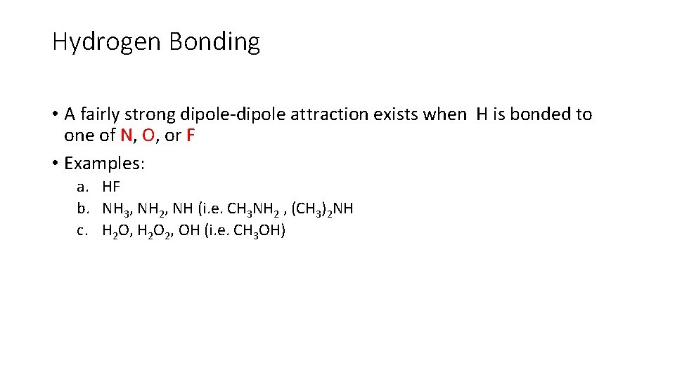 Hydrogen Bonding • A fairly strong dipole-dipole attraction exists when H is bonded to