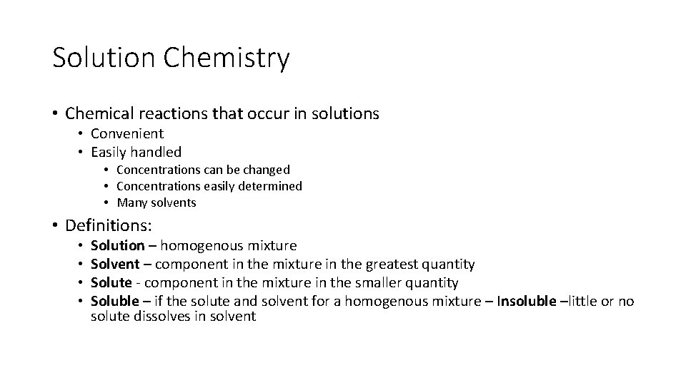 Solution Chemistry • Chemical reactions that occur in solutions • Convenient • Easily handled