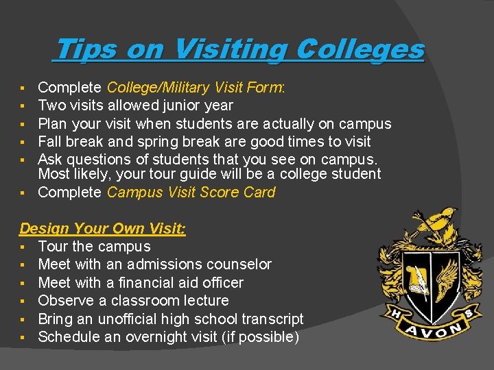 Tips on Visiting Colleges Complete College/Military Visit Form: Two visits allowed junior year Plan