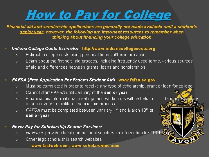 How to Pay for College Financial aid and scholarship applications are generally not made