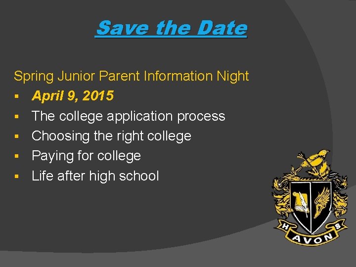 Save the Date Spring Junior Parent Information Night § April 9, 2015 § The