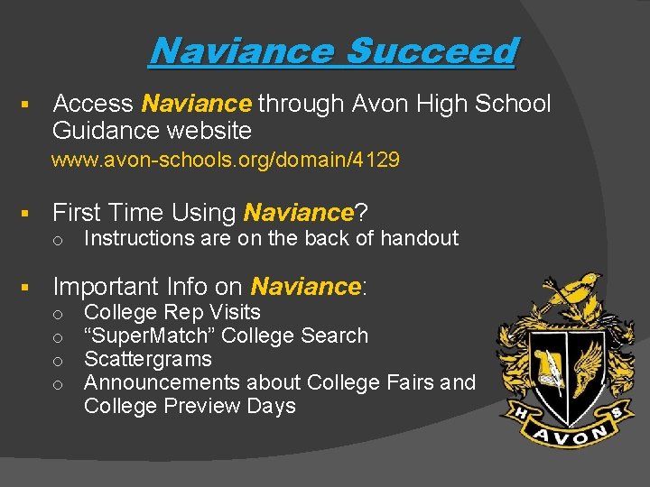 Naviance Succeed § Access Naviance through Avon High School Guidance website www. avon-schools. org/domain/4129