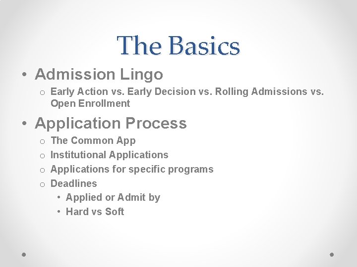 The Basics • Admission Lingo o Early Action vs. Early Decision vs. Rolling Admissions