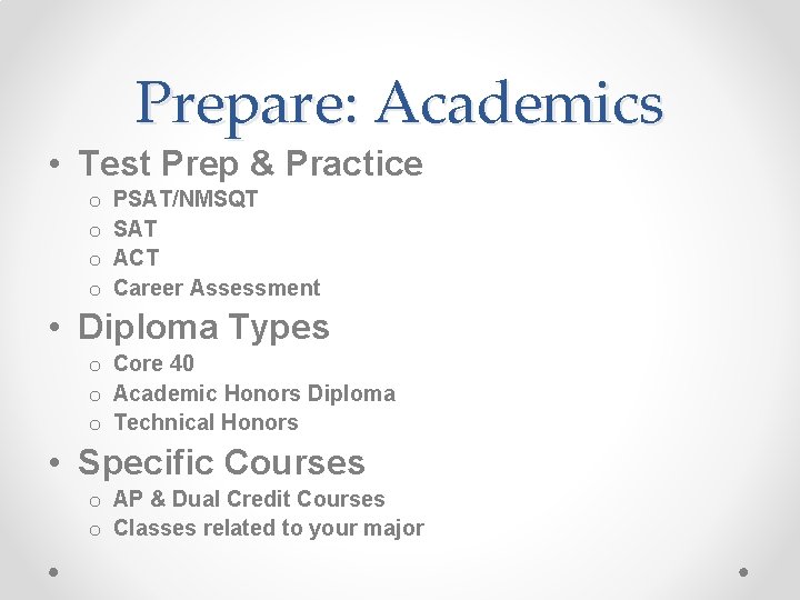Prepare: Academics • Test Prep & Practice o o PSAT/NMSQT SAT ACT Career Assessment